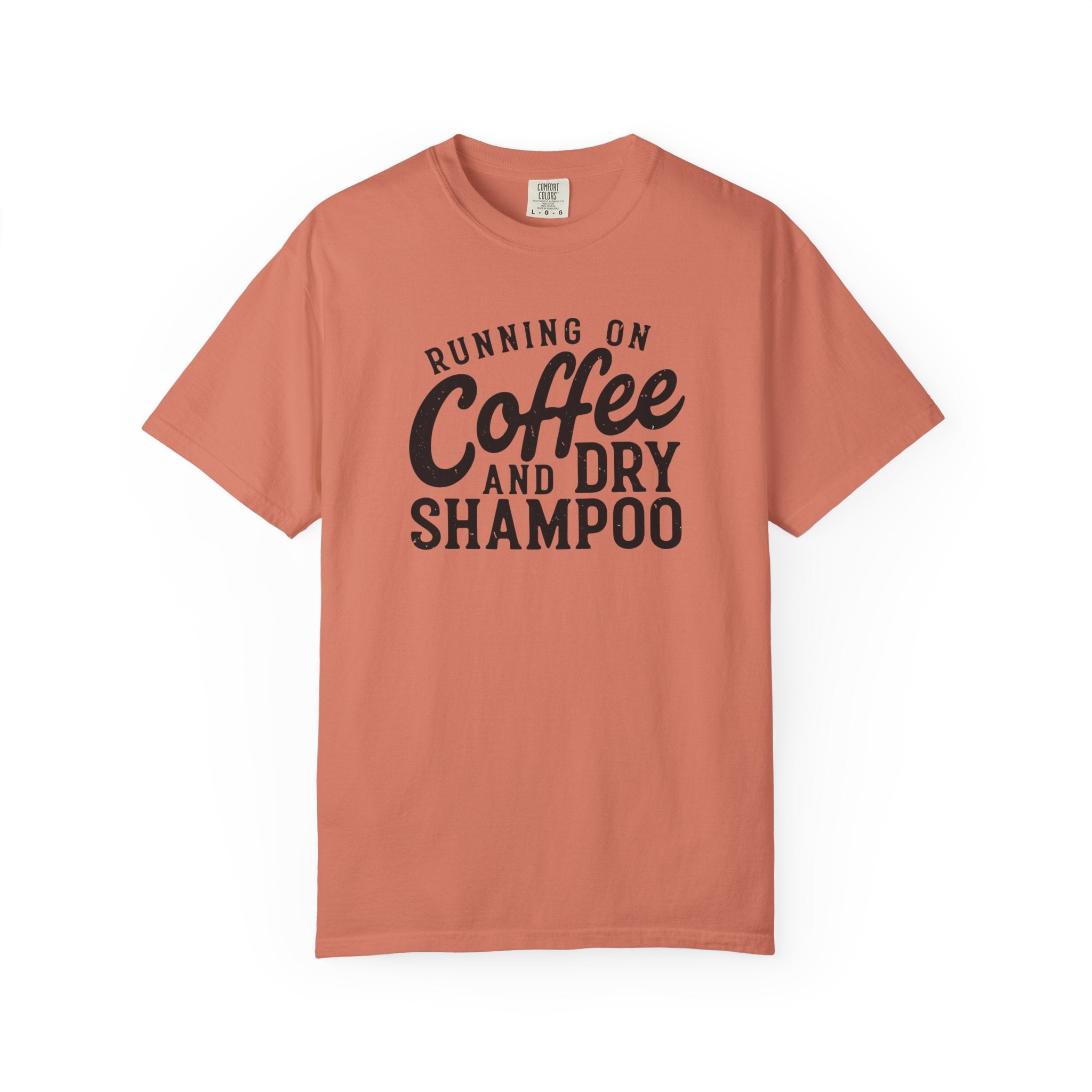 Coffee & Dry Shampoo T-Shirt