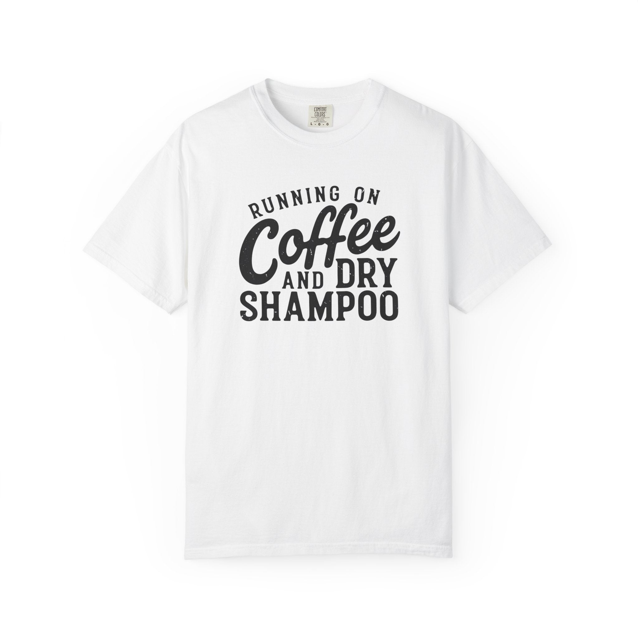 Coffee & Dry Shampoo T-Shirt