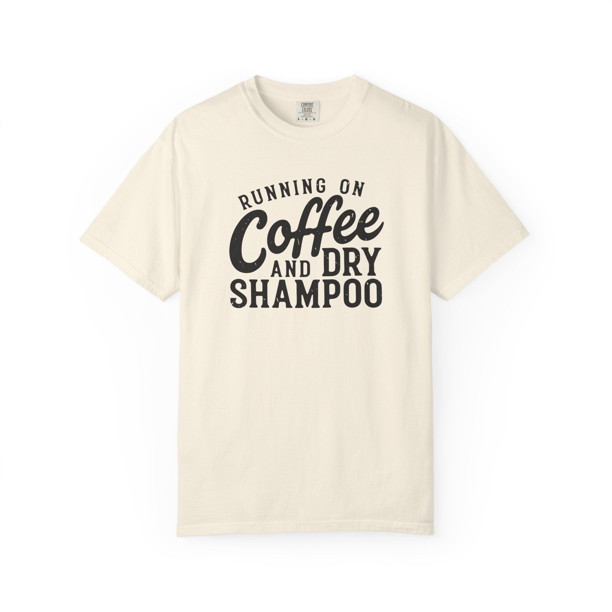 Coffee & Dry Shampoo T-Shirt