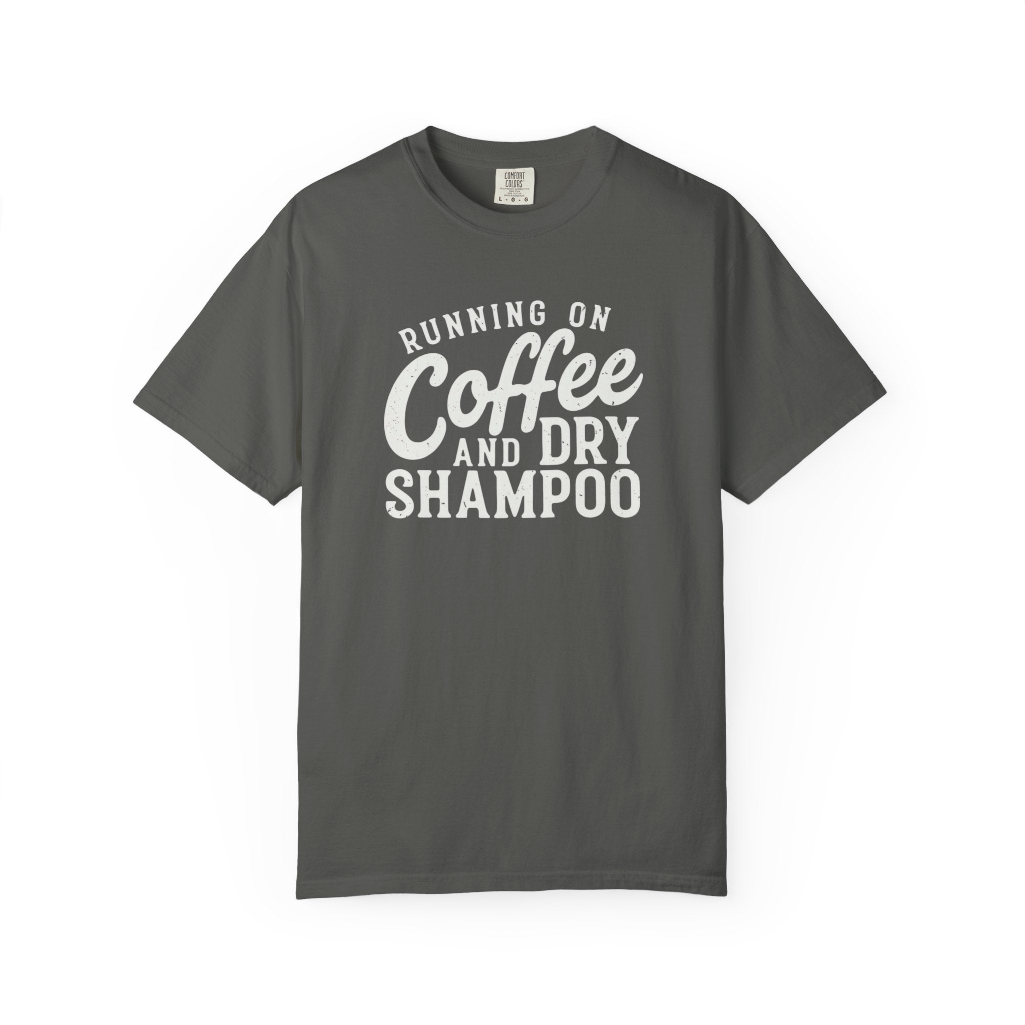 Coffee & Dry Shampoo T-Shirt