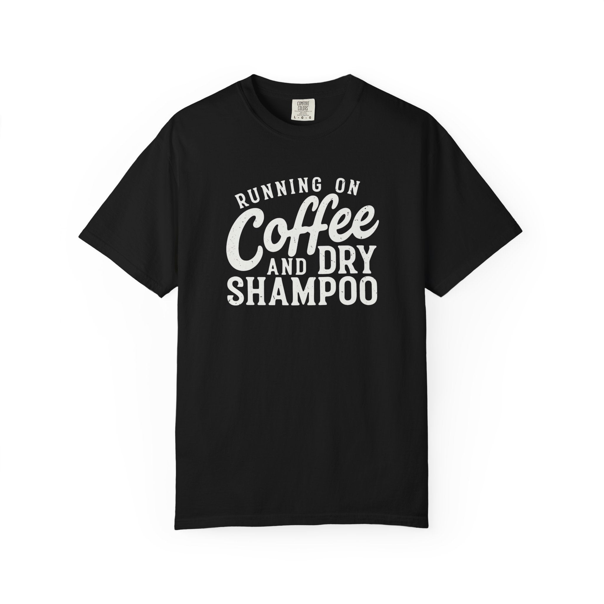Coffee & Dry Shampoo T-Shirt