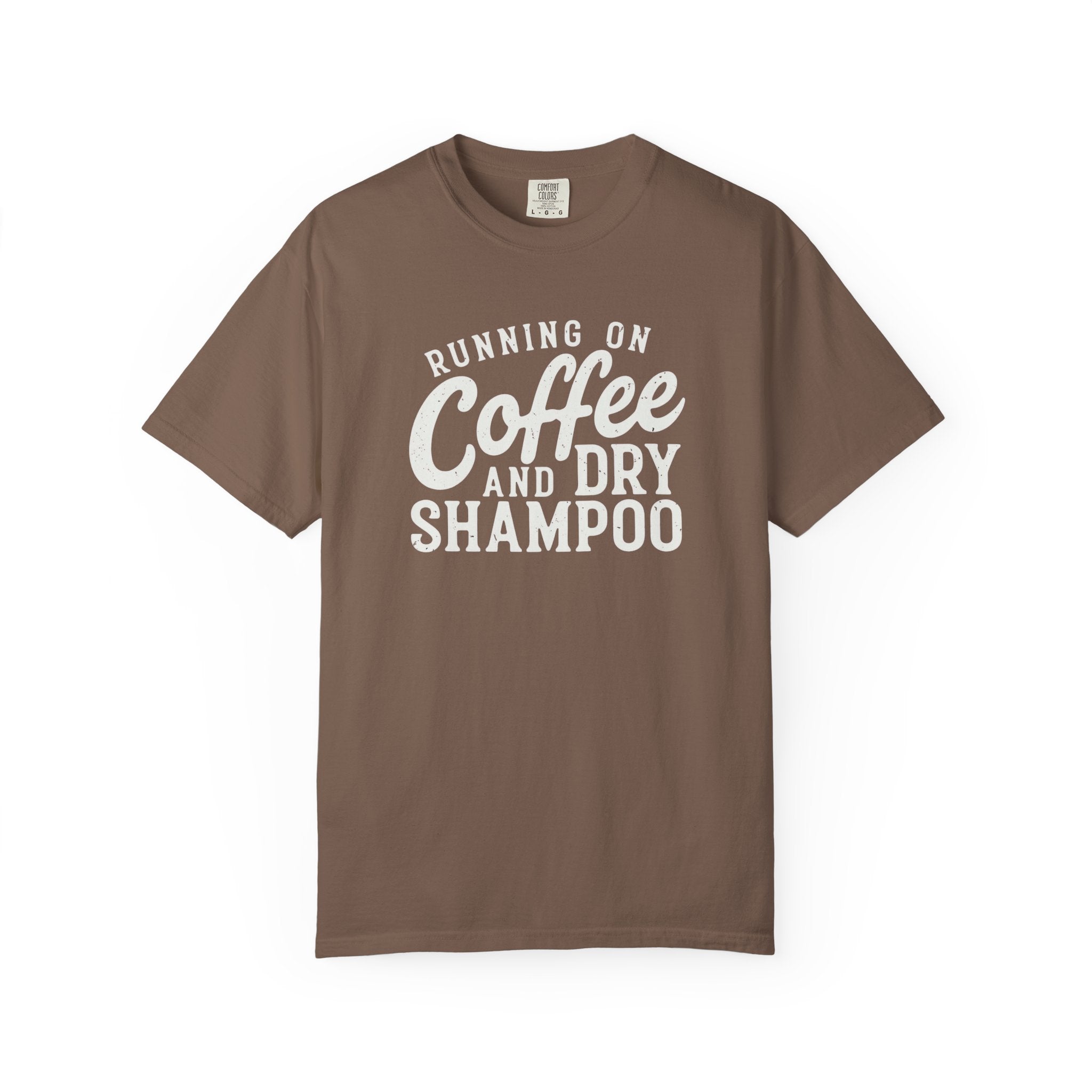 Coffee & Dry Shampoo T-Shirt