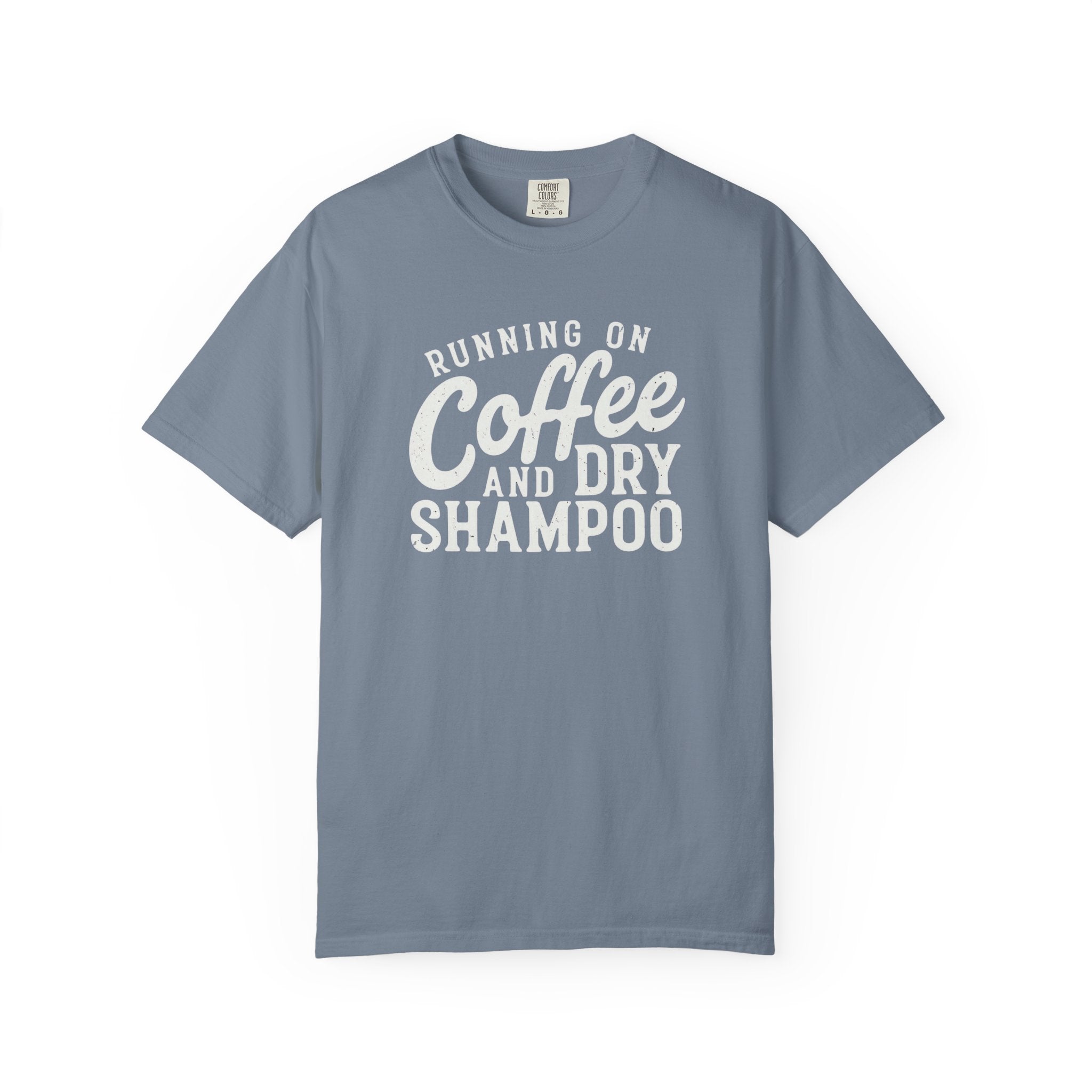 Coffee & Dry Shampoo T-Shirt