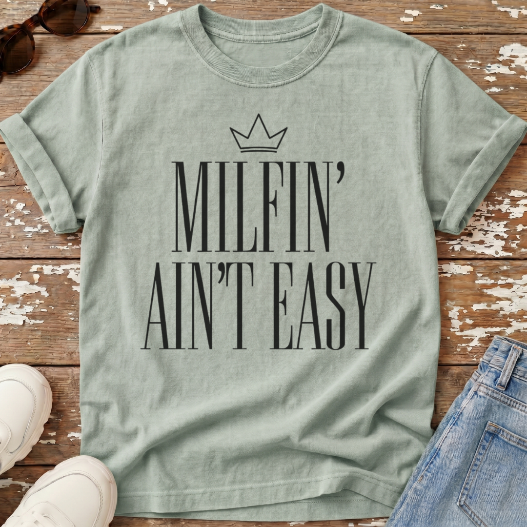 Milfin' Ain't Easy T-Shirt