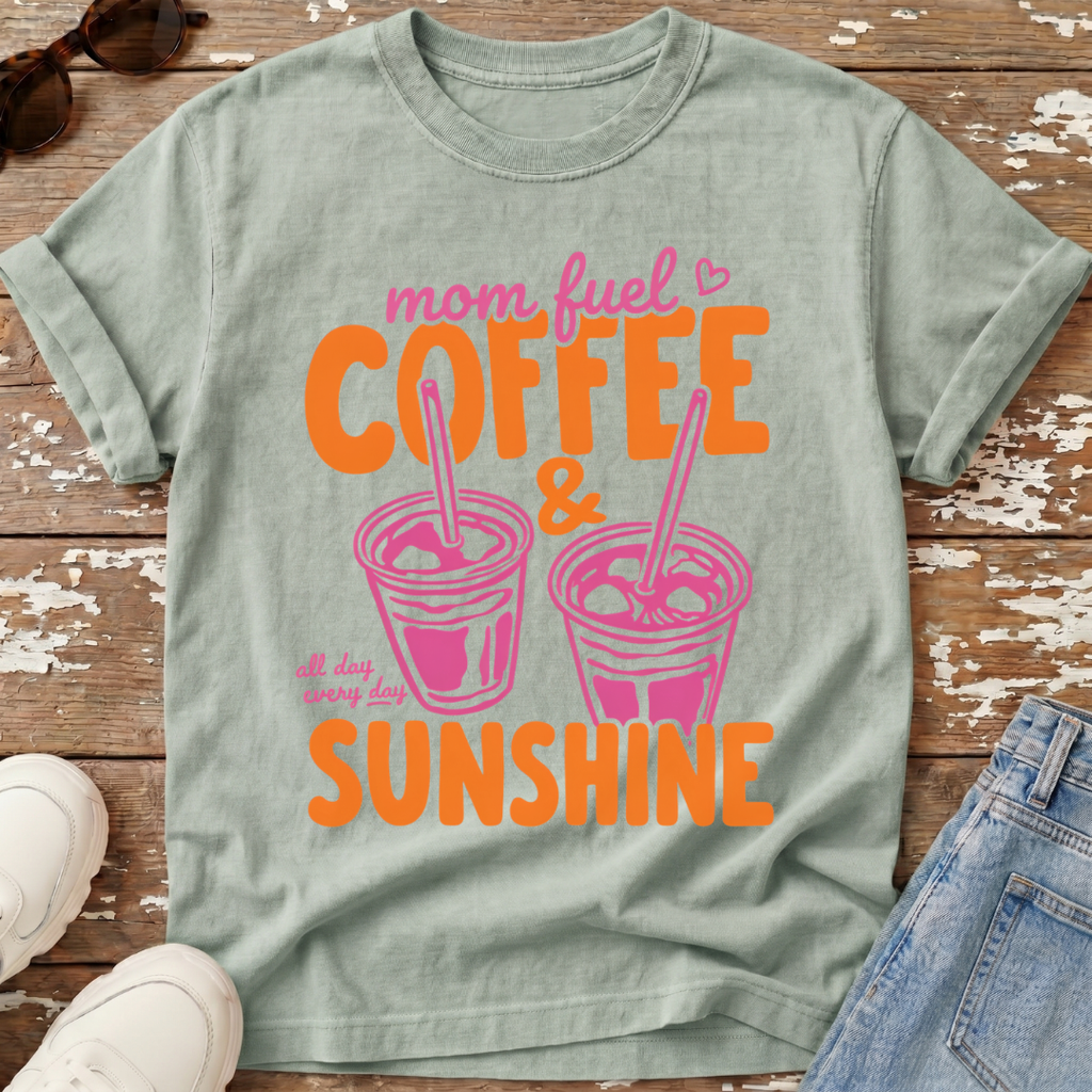 Mom Fuel & Sunshine T-Shirt