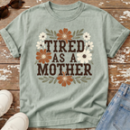 Tired As A Mother T-Shirt