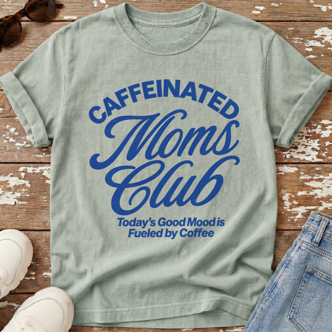 Caffeinated Moms Club T-Shirt