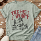 The Hell I Won't T-Shirt
