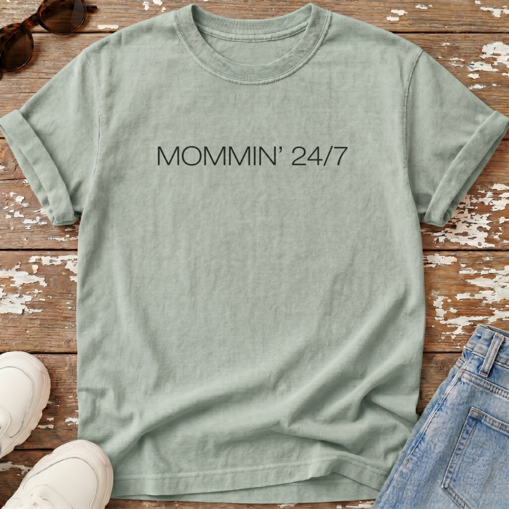 Mommin' 24/7 T-Shirt
