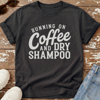 Coffee & Dry Shampoo T-Shirt