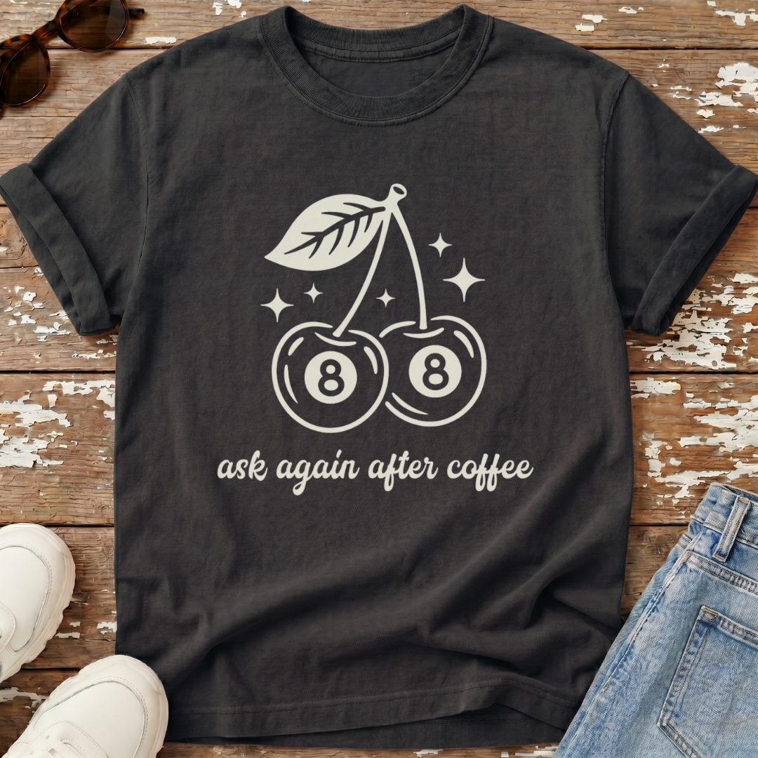 Ask After Coffee T-Shirt