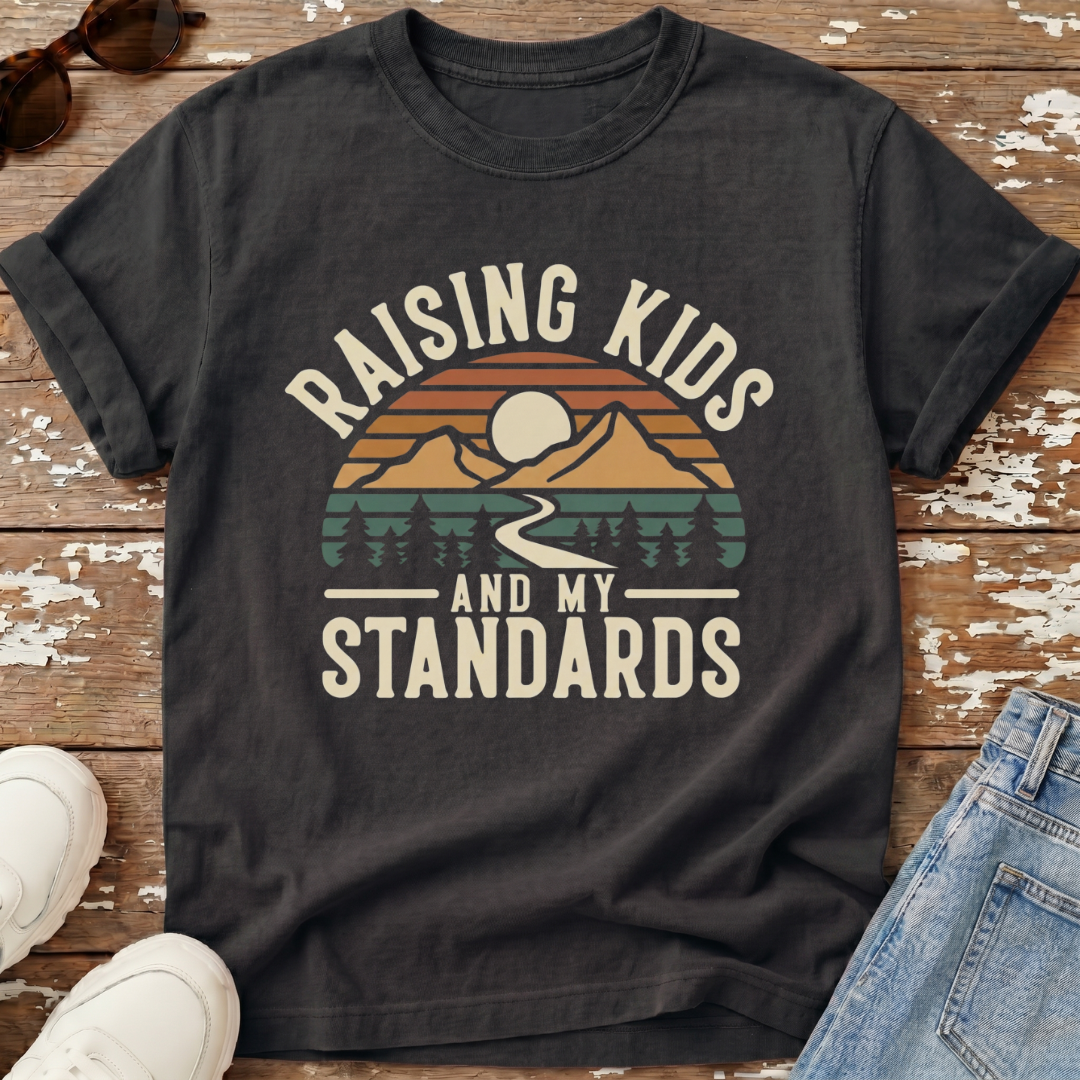 Raising Kids & Standards T-Shirt