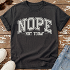 Nope Not Today T-Shirt