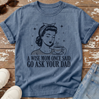 Go Ask Dad T-Shirt