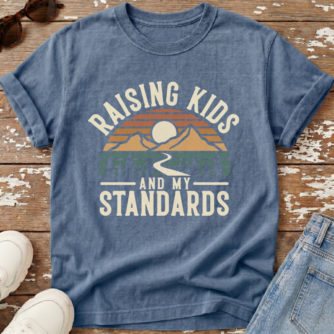 Raising Kids & Standards T-Shirt