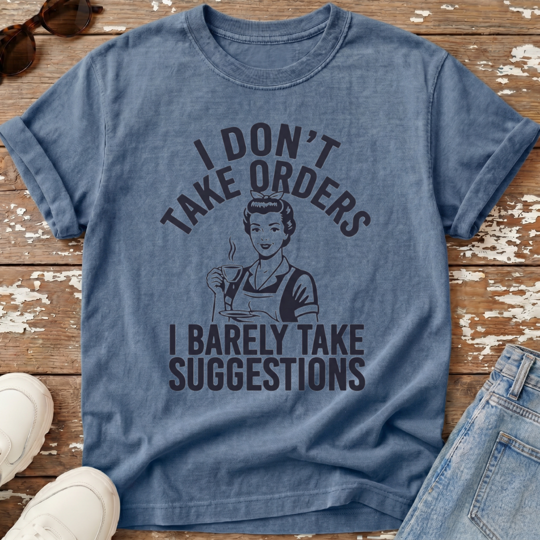 I Don't Take Orders T-Shirt