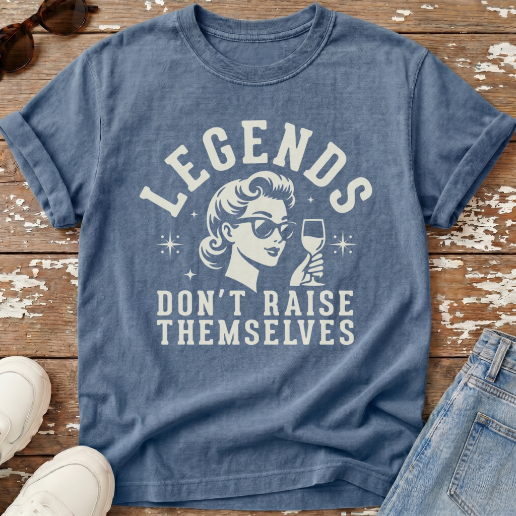 Legends Don't Raise Themselves T-Shirt