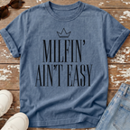Milfin' Ain't Easy T-Shirt