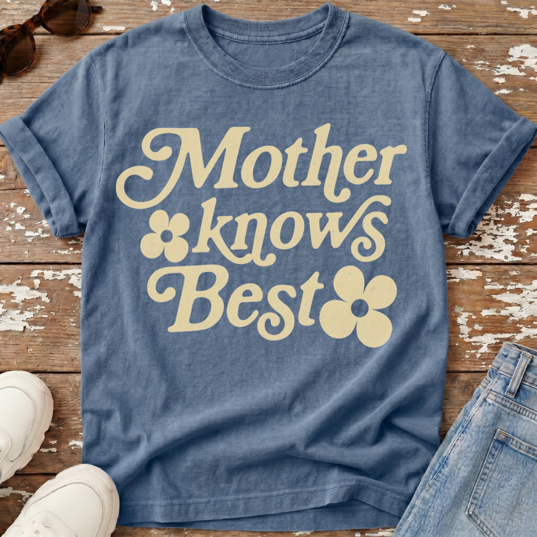 Mother Knows Best T-Shirt