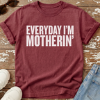 Everyday I'm Motherin' T-Shirt