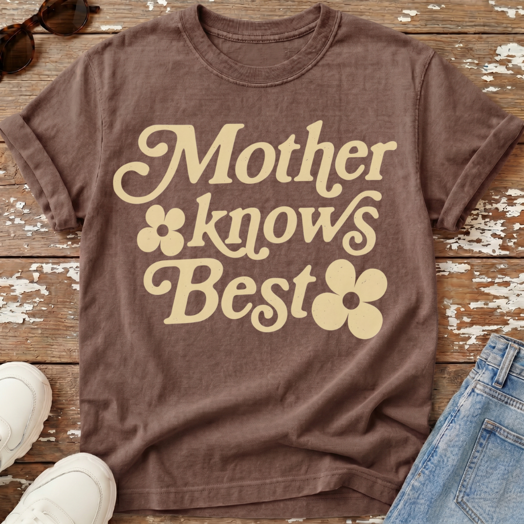 Mother Knows Best T-Shirt
