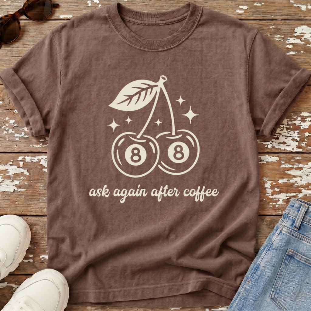 Ask After Coffee T-Shirt