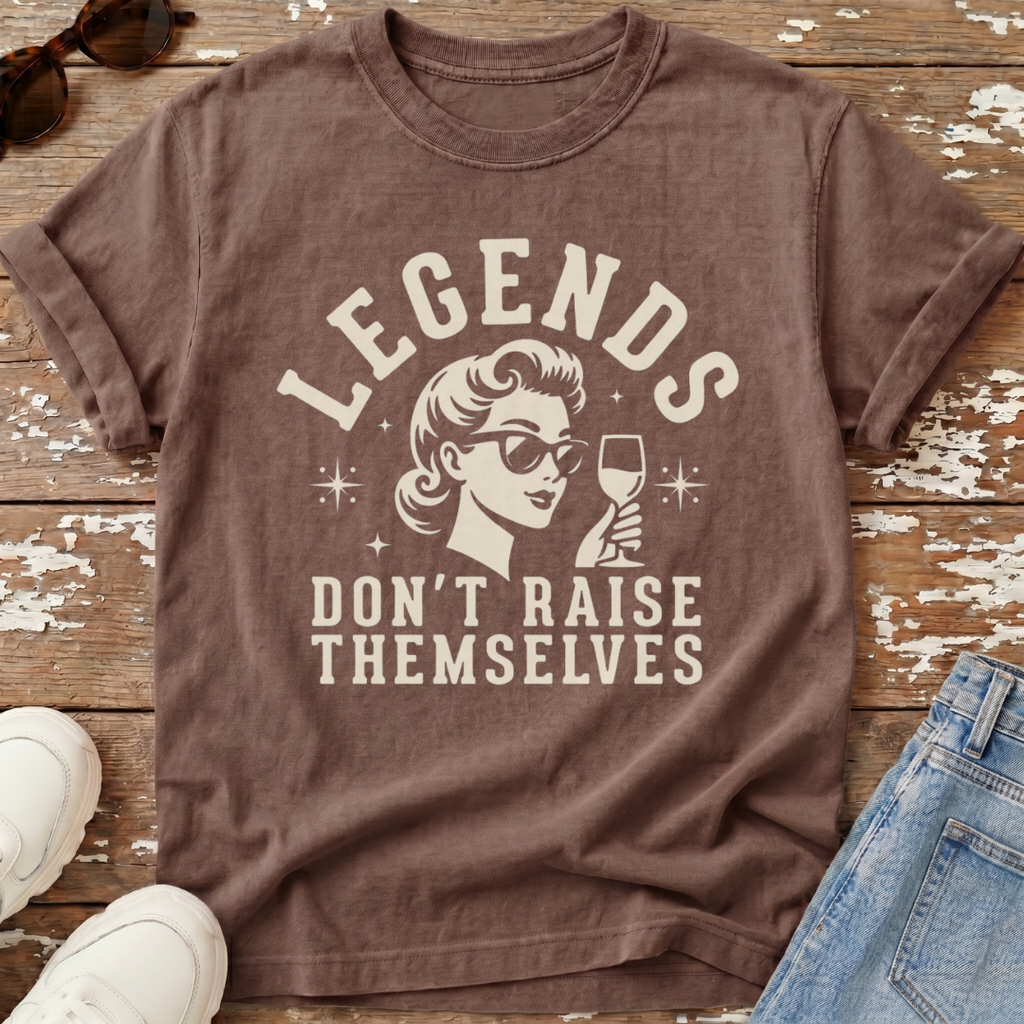 Legends Don't Raise Themselves T-Shirt