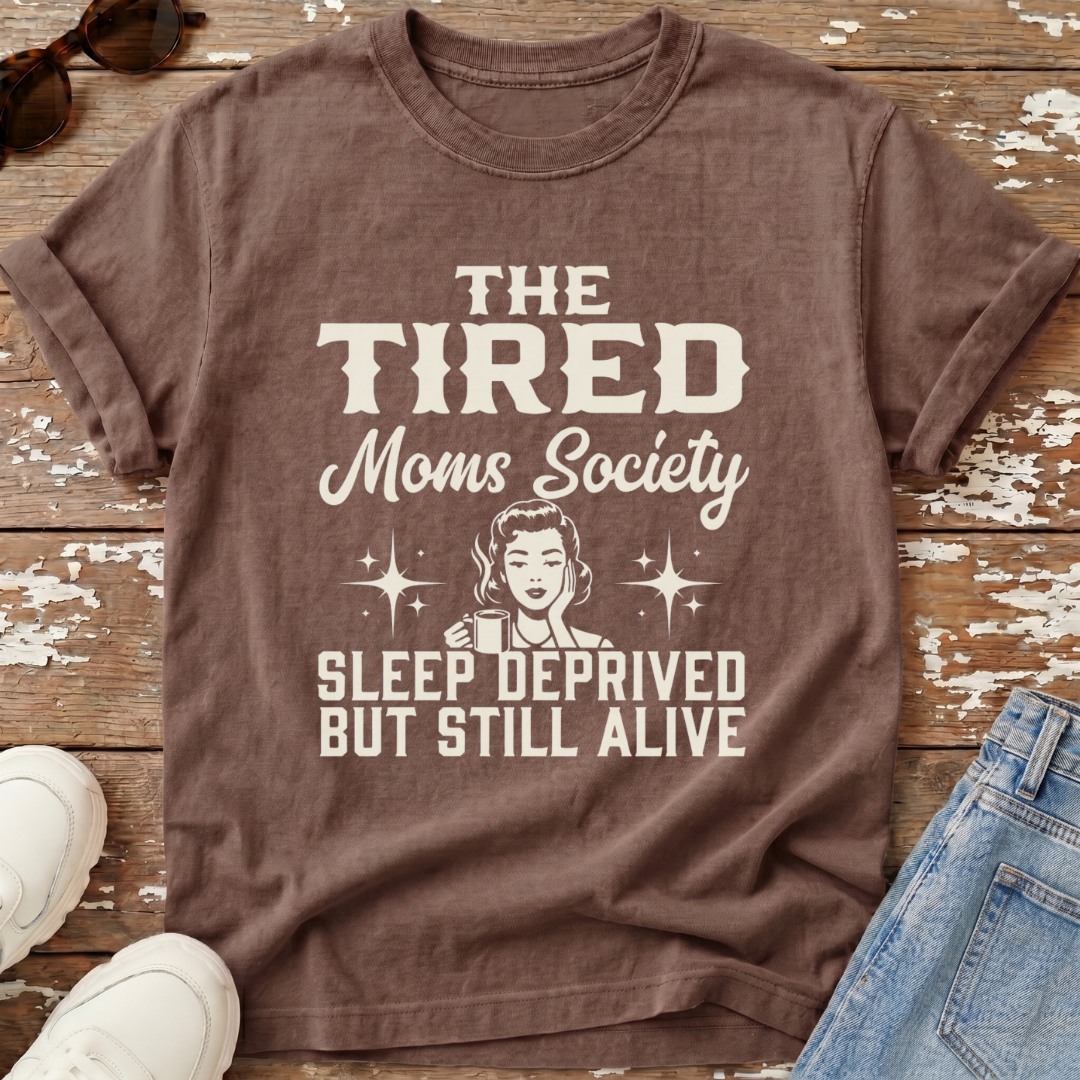 Tired Moms Society T-Shirt