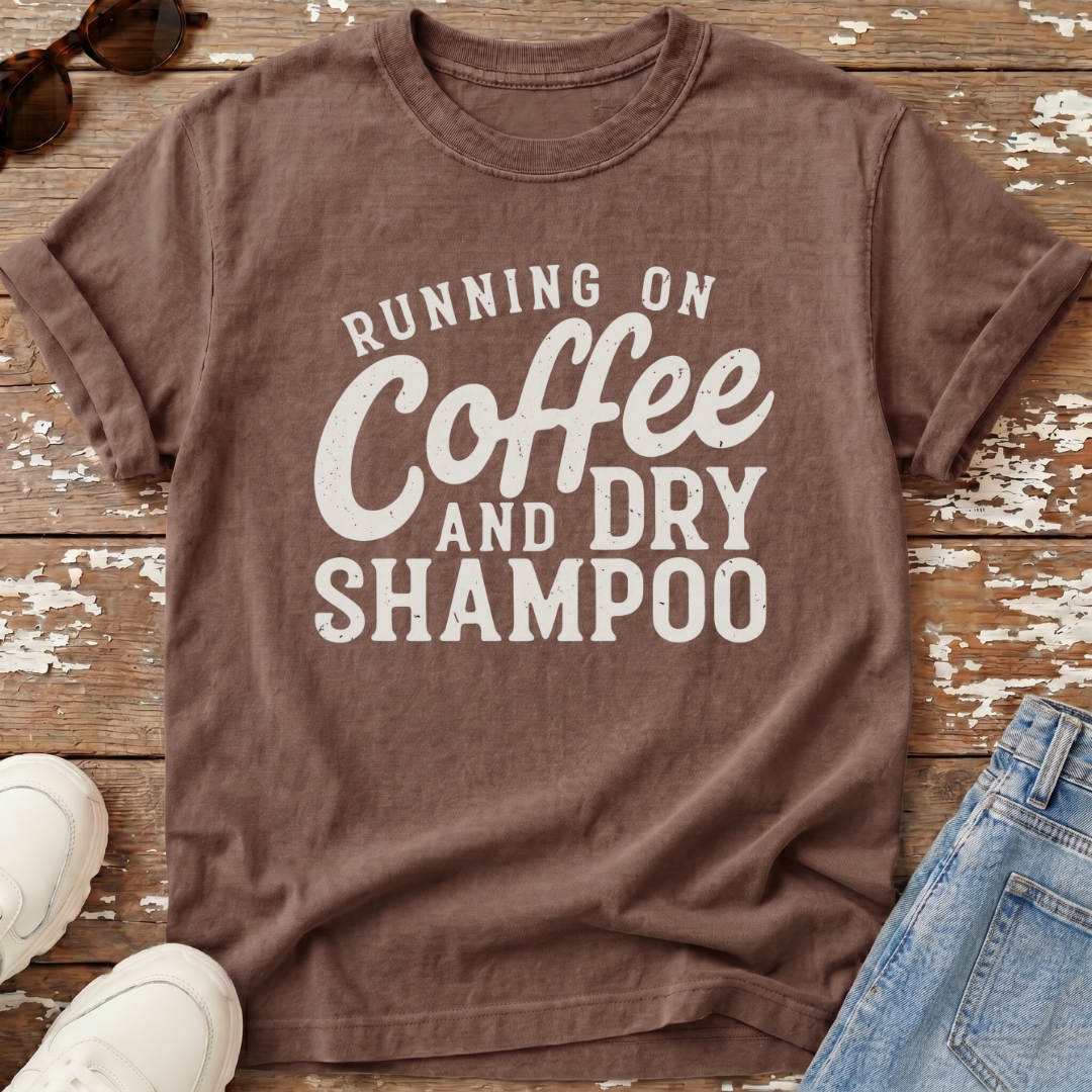 Coffee & Dry Shampoo T-Shirt