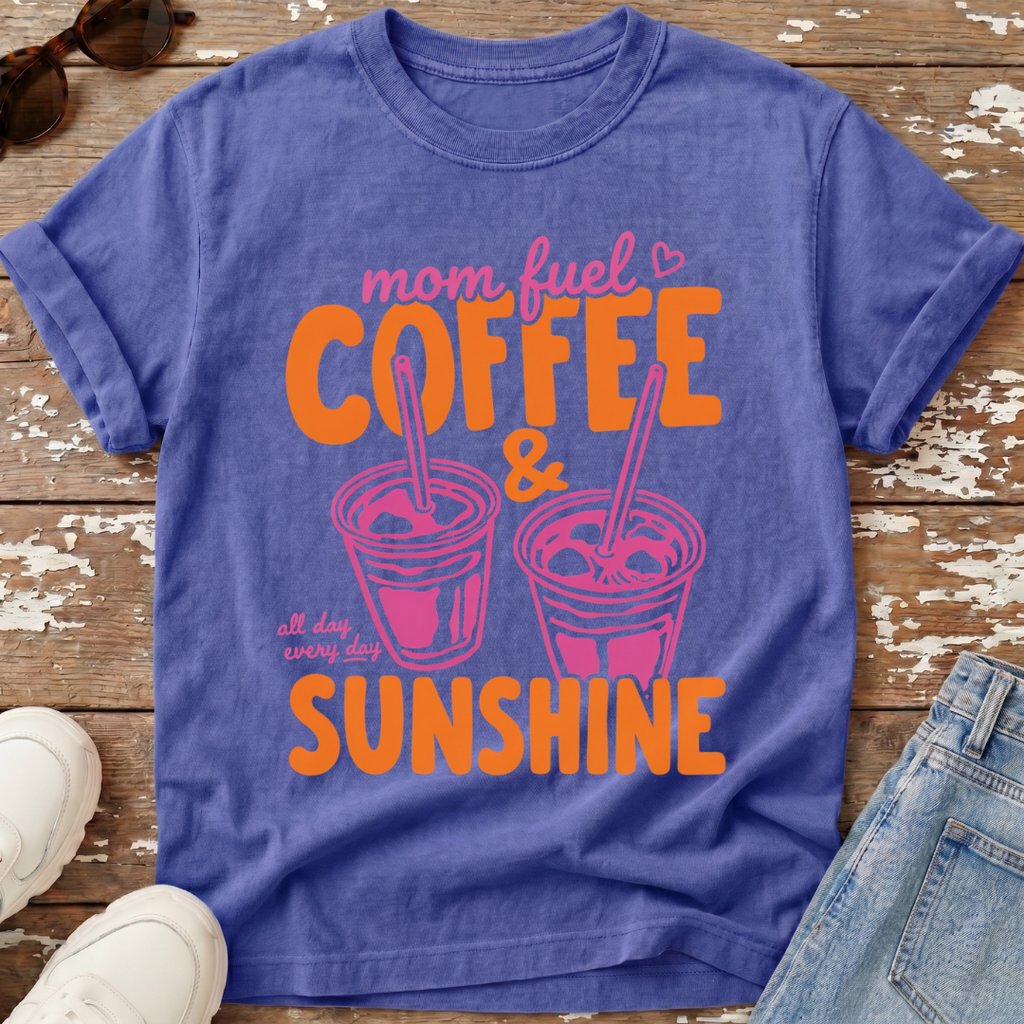 Mom Fuel & Sunshine T-Shirt
