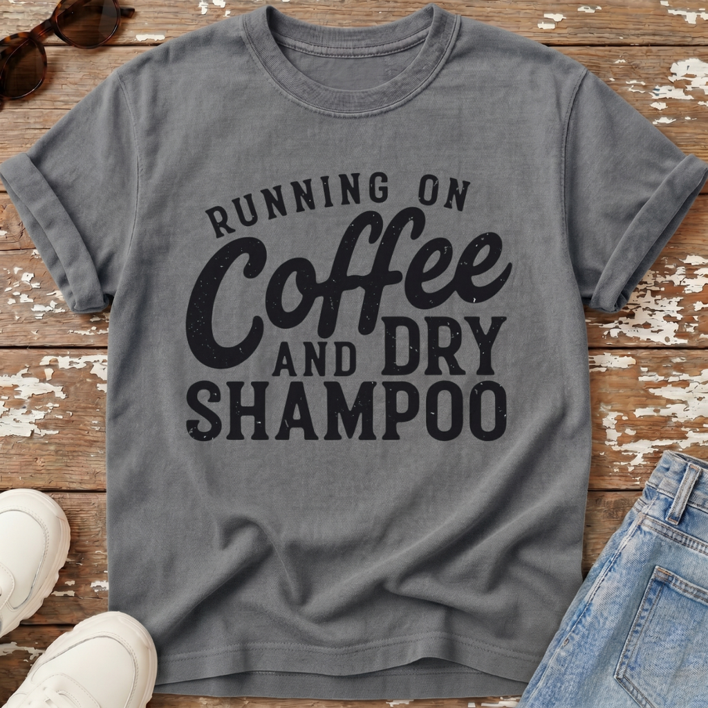 Coffee & Dry Shampoo T-Shirt