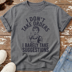 I Don't Take Orders T-Shirt