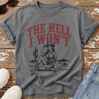 The Hell I Won't T-Shirt