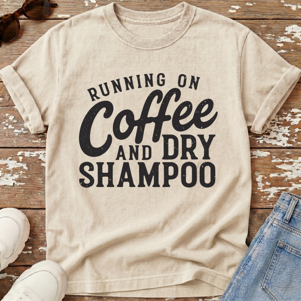 Coffee & Dry Shampoo T-Shirt