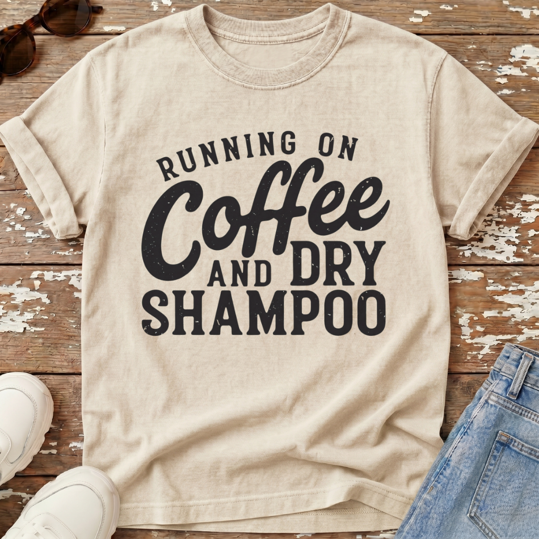 Coffee & Dry Shampoo T-Shirt