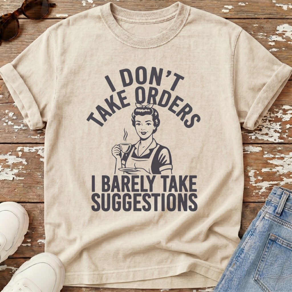 I Don't Take Orders T-Shirt