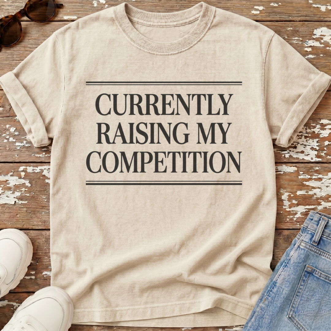 Raising My Competition T-Shirt