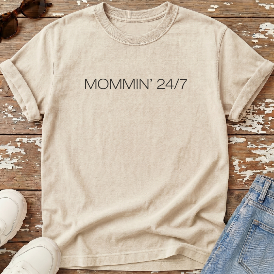 Mommin' 24/7 T-Shirt