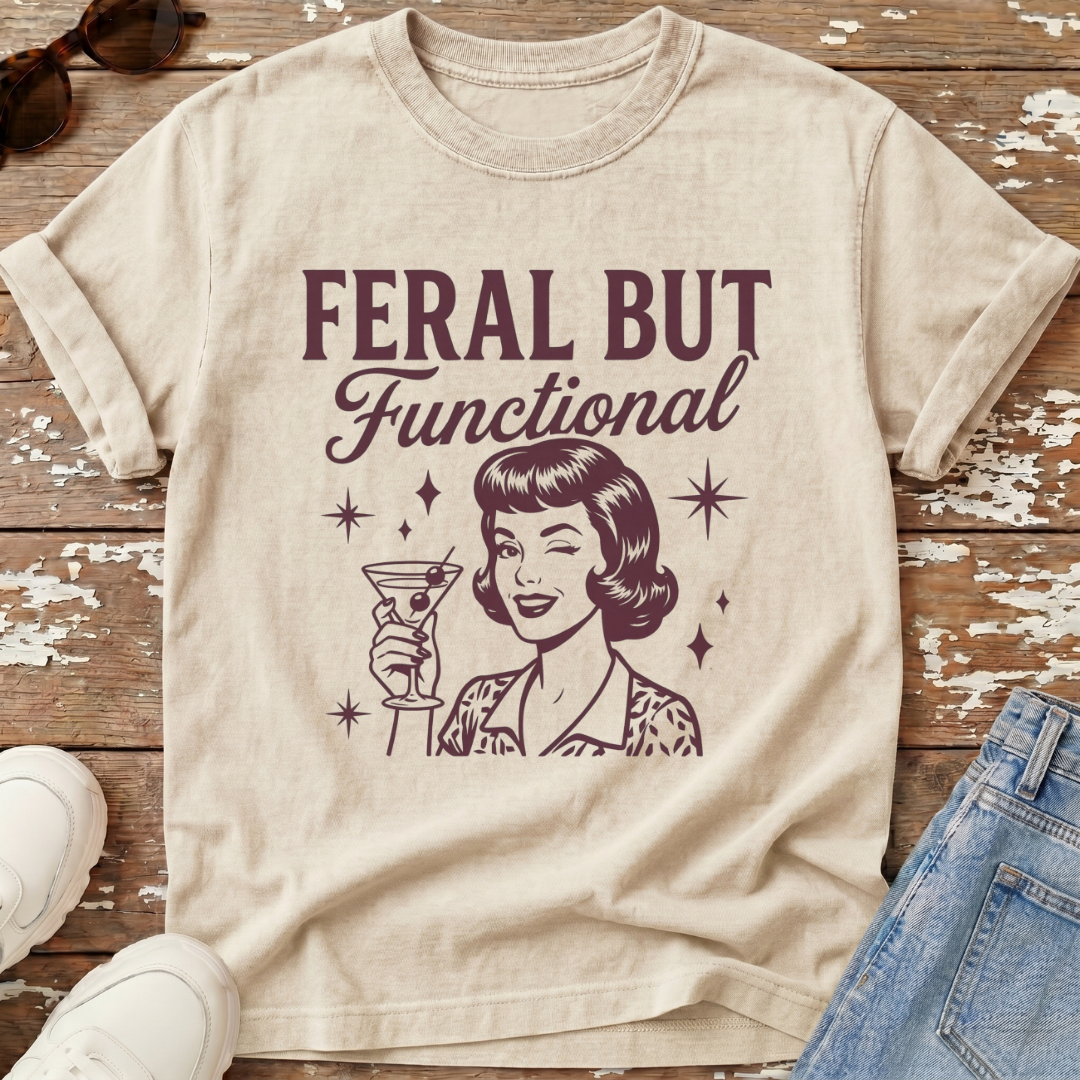 Feral But Functional T-Shirt