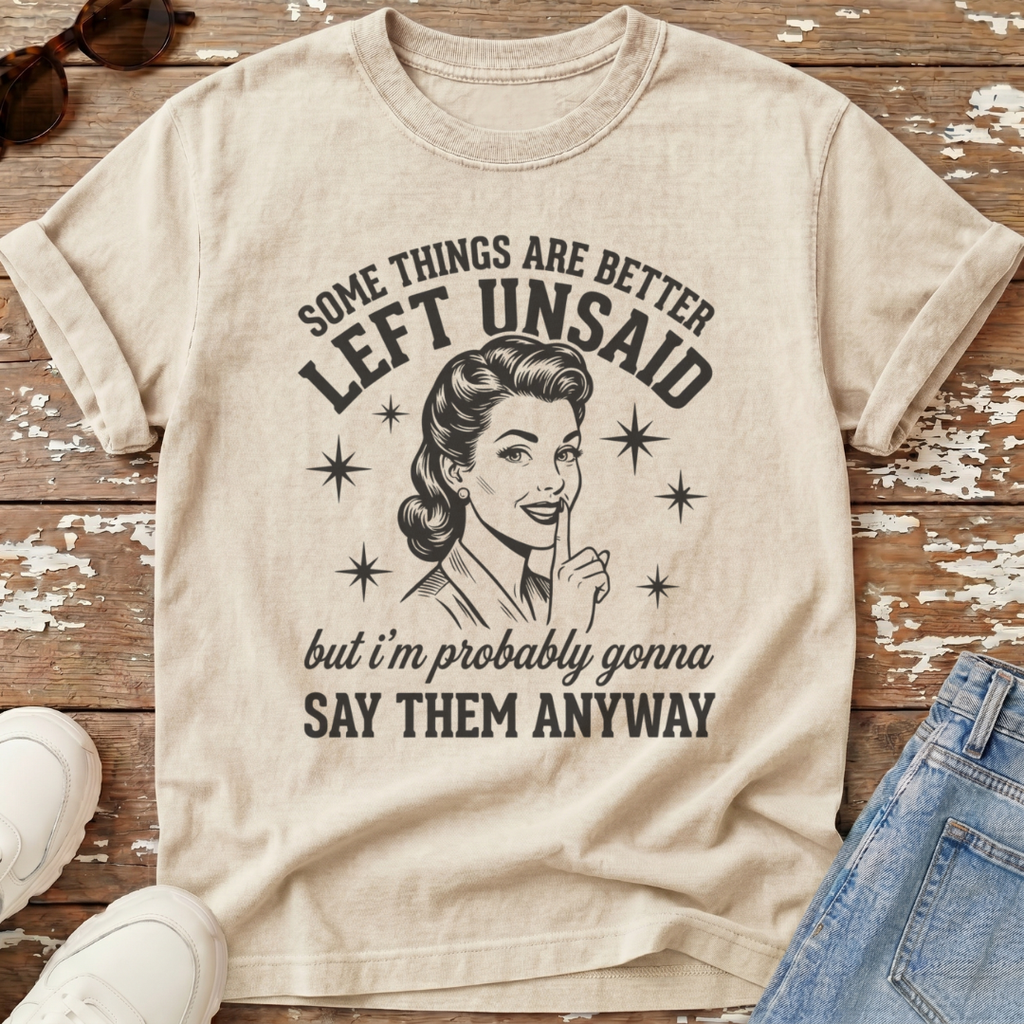 Better Left Unsaid T-Shirt