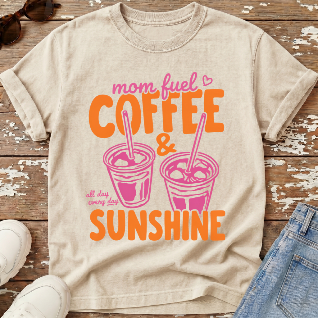 Mom Fuel & Sunshine T-Shirt