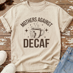 Mothers Against Decaf T-Shirt