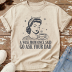 Go Ask Dad T-Shirt