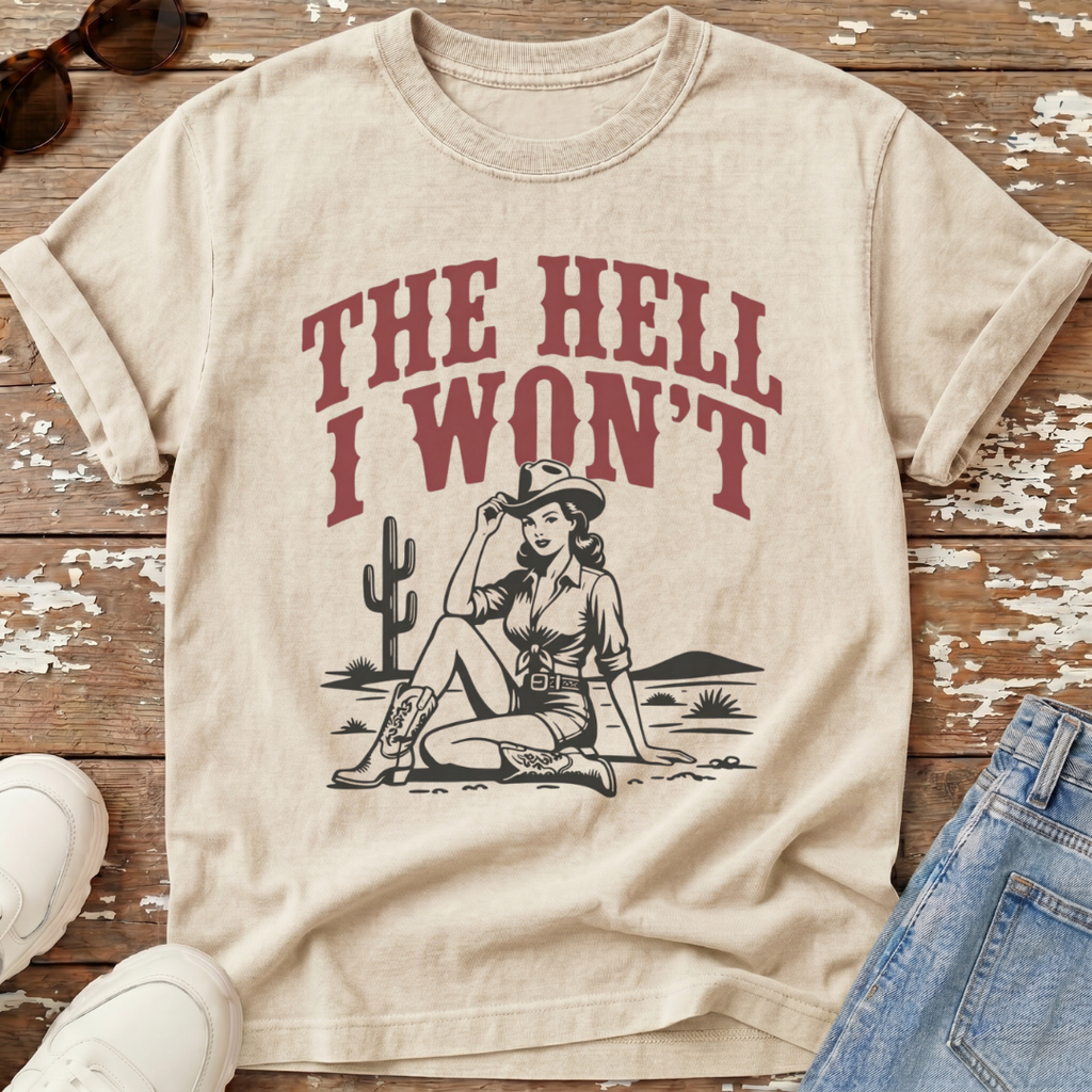 The Hell I Won't T-Shirt