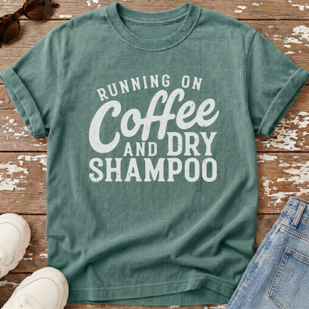 Coffee & Dry Shampoo T-Shirt