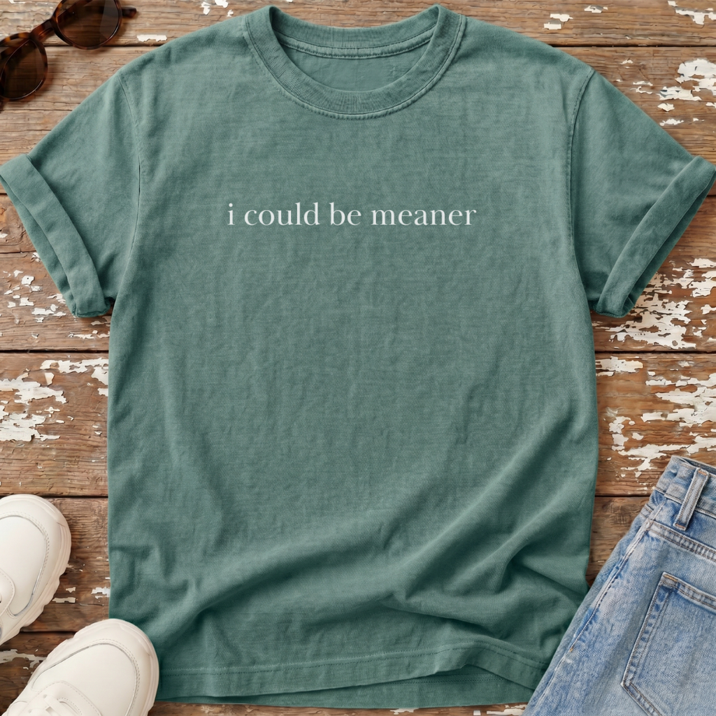 Could Be Meaner T-Shirt