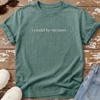 Could Be Meaner T-Shirt