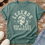 Legends Don't Raise Themselves T-Shirt