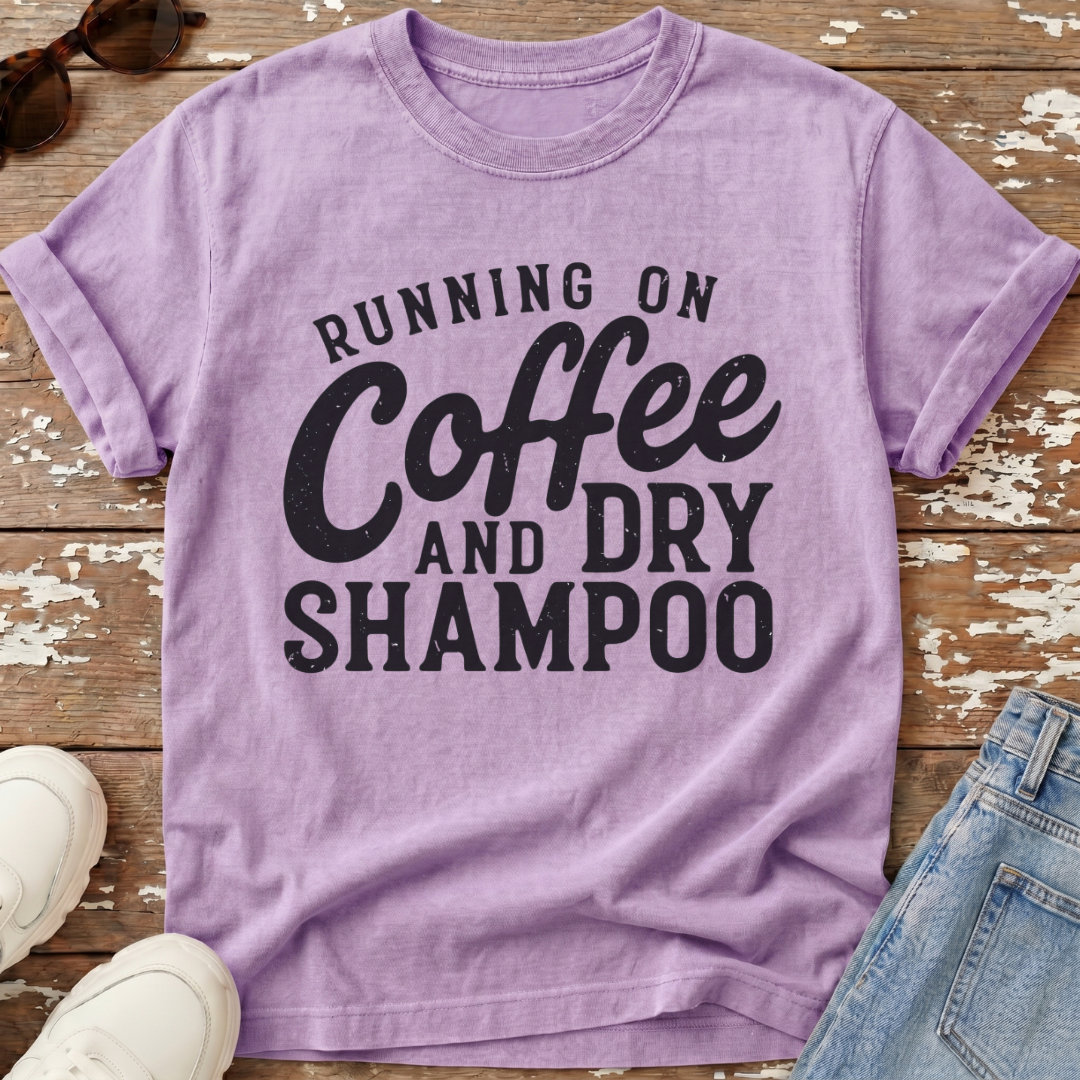 Coffee & Dry Shampoo T-Shirt