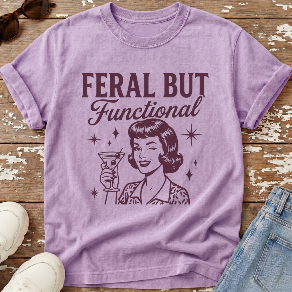Feral But Functional T-Shirt